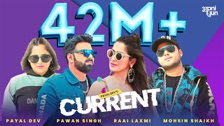 Current - Official Video | Payal Dev | Pawan Singh | Raai Laxmi |Aditya Dev |Mohsin Shaikh |Mudassar