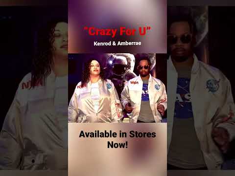 Kenrod & Amberrae - Crazy For U (Available in Stores Now)