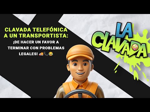 Clavada Telefónica a un Transportista: ¡De Hacer un Favor a Terminar con Problemas Legales! 🚚📞😂