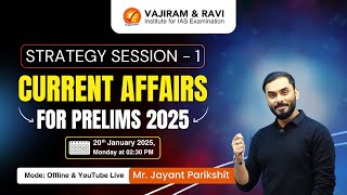 STRATEGY SESSION - 1 Current Affairs for Prelims 2025