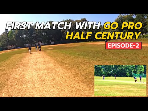 My First Match with GoPro | Half Century Vlog | Episode 2