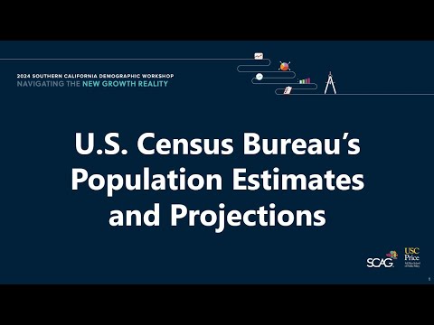 2024 Southern California Demographic Workshop: Census Bureau’s Population Estimates & Projections