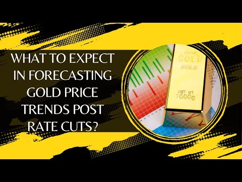 What to Expect in Forecasting Gold Price Trends Post Rate Cuts?