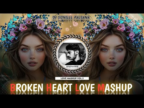 ✨ BROKEN DREAM LOVE MASH-UP 💞 LOVE  REMIX ❣️  LOVE REMIX SONG 🎵 DJ SUNILLL PALSANA 👑