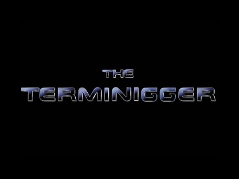 The Terminigger Intro