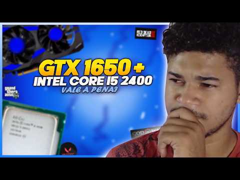 PAPO SÉRIO! VALE A PENA MESMO TER UM i5 2400 + GTX 1650 PRA JOGAR?