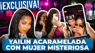 ¡EN EXCLUSIVA! YAILIN CAPTADA EN VIDEO ACARAMELADA CON MUJER MISTERIOSA