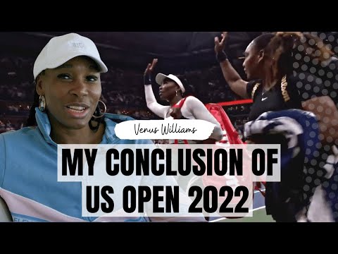 My overall thoughts on the US OPEN 2022 | Venus Williams