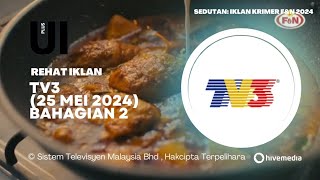 Rehat Iklan TV3 (25 Mei 2024) Bahagian 2 / Unik Iklan Plus