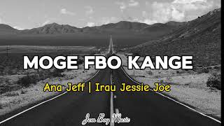 Moge FBO Kange - Ana Jeff _ft_ Irau Jessie Joe_Prod.by Jemboy Music_2024