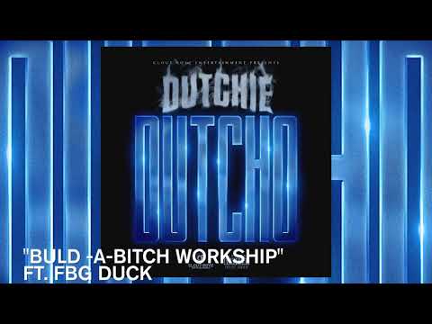 FBG DUTCHIE "BUILD A BITCH"  FT. FBG DUCK OFFICIAL AUDIO PRODUCED BY @20K