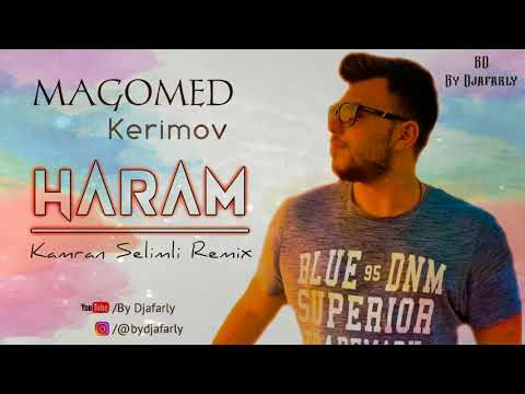 Magomed Kerimov - Haram (Kamran Selimli Remix) #ByDjafarly