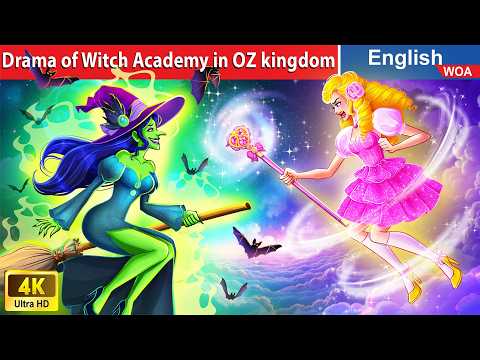 Drama of Witch Academy in OZ kingdom 🔮💫🏰 Bedtime Stories🌛 Fairy Tales @WOAFairyTalesEnglish