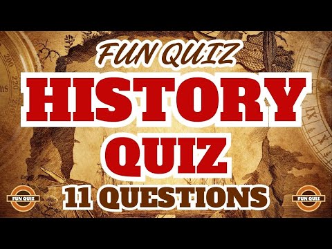 HISTORY QUIZ - 11 Questions & Answers . trivia quiz