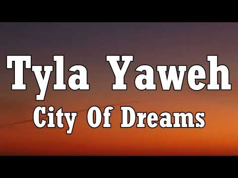 Tyla Yaweh - City Of Dreams (Lyrics) Ft. C