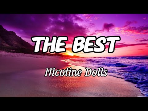 Nicotine Dolls - The Best (Lyrics)