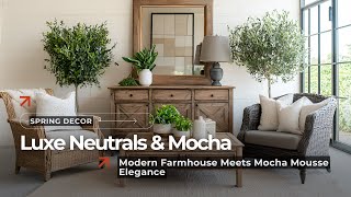 Elegant Modern Farmhouse Spring Decor: Cozy Neutrals & Mocha Hues You’ll Love