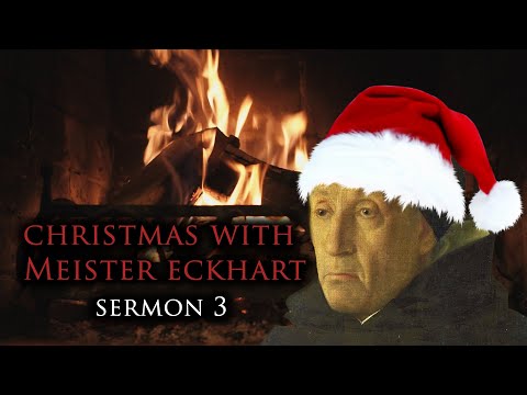 Christmas with Meister Eckhart: Sermon 3