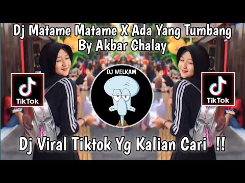 DJ MATAME MATAME X ADA YANG TUMBANG BY DJ AKBAR CHALAY || DJ VIRAL TIKTOK 2024 FYP YANG KALIAN CARI