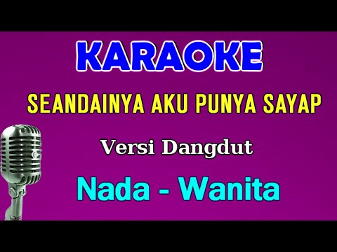 SEANDAINYA AKU PUNYA SAYAP - KARAOKE | NADA WANITA || DANGDUT NOSTALGIA