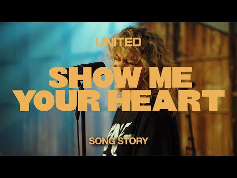 Show Me Your Heart (Song Story) - Hillsong UNITED