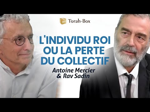 L'INDIVIDU ROI OU LA PERTE DU COLLECTIF 👑 Rav Sadin & Antoine Mercier