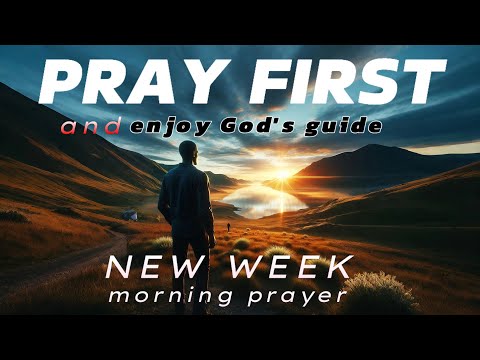 A Powerful New Week Prayer: Putting God First ( Christian Motivation ) | Morning Prayer