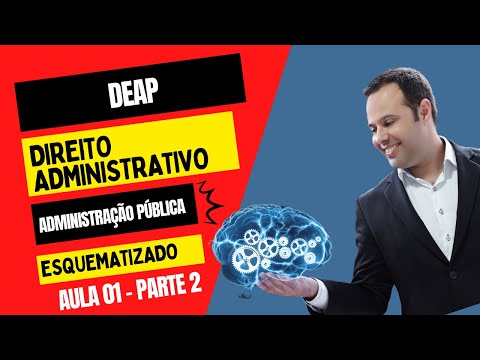 AULA 01 - DIREITO ADMINISTRATIVO -  PARTE 02 - DEAP - POLICIAL PENAL