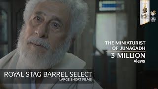 The Miniaturist Of Junagadh | Naseeruddin Shah | Royal Stag Barrel Select Large Short Films