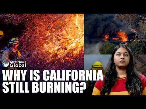 Why California Is Still Burning After A Week?