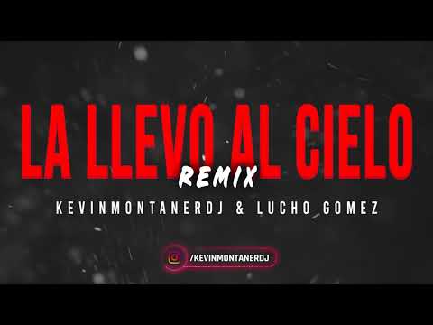 KEVINMONTANERDJ & LUCHOGOMEZ - LA LLEVO AL CIELO (Remix)