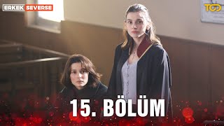 Erkek Severse 15. Bölüm - Suçlu Kim?