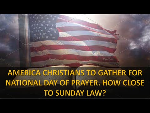 Americans to gather for National Day of Prayer observances.. How close to the coming Sunday Law.