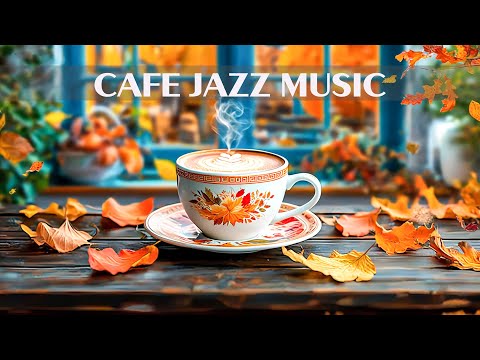 Happy Smooth Coffee Jazz ☕Morning Autumn Piano Jazz Coffee Music & Bossa Nova Piano for Joyful Moods