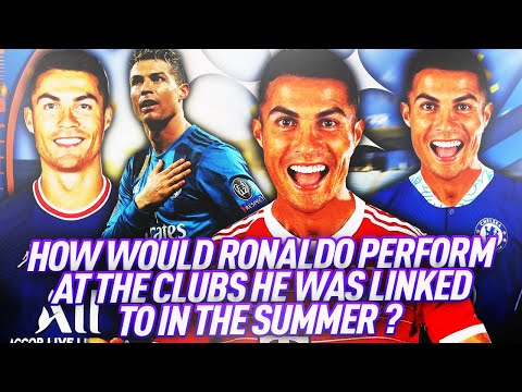 How Would Ronaldo DO at Every Club He Was Linked To In The Transfer Window?