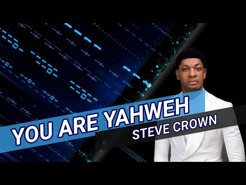 Steve Crown   You are Yahweh