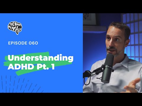 The Brain People Podcast: 060 | Understanding ADHD Pt. 1