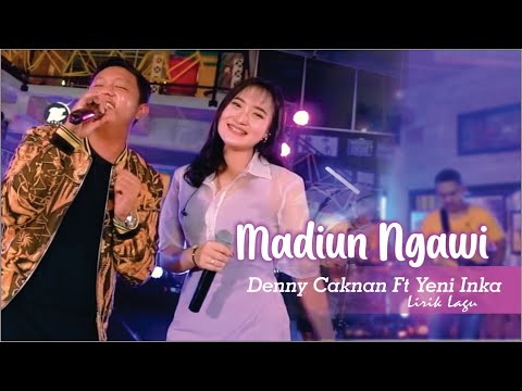 Madiun Ngawi Denny Caknan Ft Yeni Inka Lirik Lagu