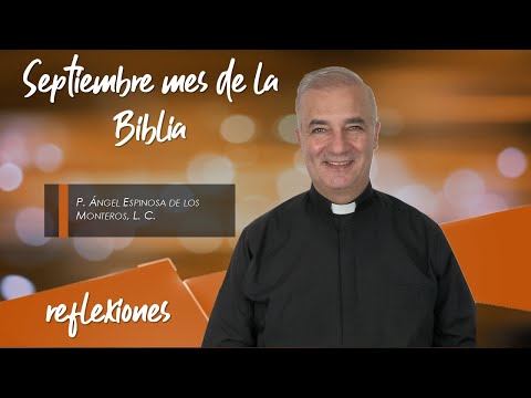 Septiembre mes de la Biblia - Padre Ángel Espinosa de los Monteros