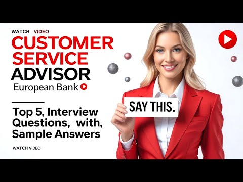 Customer Service Advisor Interview | Top 5 Questions & Best Answers for European Banks