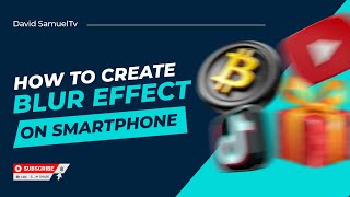 Master the art of easy blur effects using your smartphone in few Mins || David SamuelTv