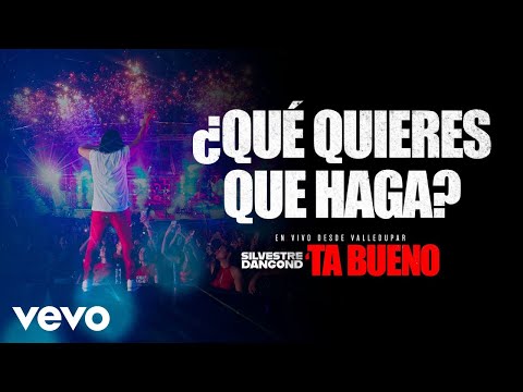 Silvestre Dangond - ¿QUÉ QUIERES QUE HAGA? -´TA BUENO DESDE VALLEDUPAR (En Vivo)