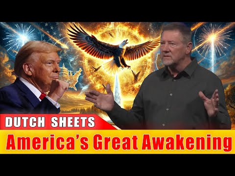 Dutch Sheets PROPHETIC WARNING 🔥 America’s Great Awakening – Revival is Here