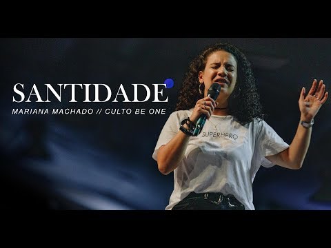 Santidade - Mariana Machado // Culto Be One