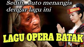 LAGU OPERA BATAK SEDIH TERPOPULER 2021 PALING ENAK DIDENGAR UNING UNINGAN SERULING BATAK