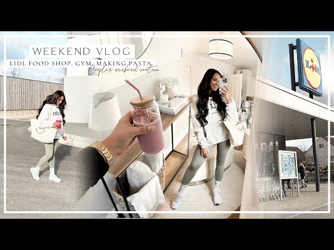 WEEKEND VLOG | Healthy Lidl Grocery Shop, Making Pasta, Gym  & Couples Weekend Routine!