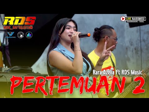 PERTEMUAN 2 - VOC. RARA AZELIA [RDS MUSIK] Live Show Rajegwesi - Pagerbarang - Tegal