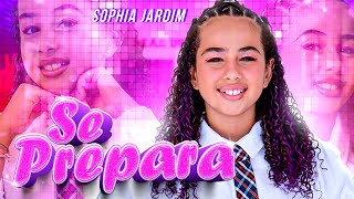 SE PREPARA - SOPHIA JARDIM (CLIPE OFICIAL)