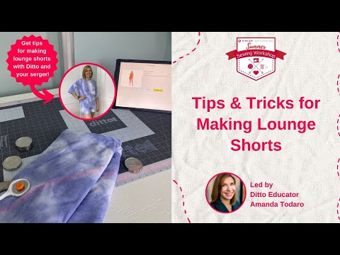 Tips & Tricks for Making Lounge Shorts: Summer Sewing Workshop