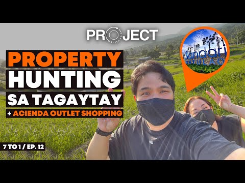 Property Hunting in Tagaytay + Outlet Shopping in Acienda! // 7TO1 EP. 12